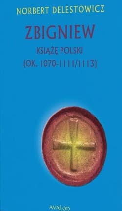 Zbigniew książę Polski (ok. 1070-1111/1113) - Delestowicz Norbert