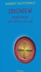 Zbigniew książę Polski (ok. 1070-1111/1113) - Delestowicz Norbert