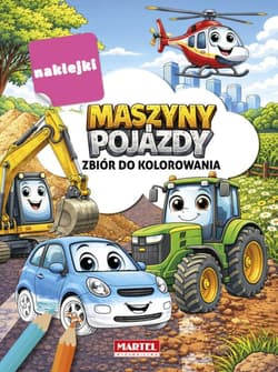 Zbiór do kolorowania z naklejkami Maszyny i pojazdy - Opracowanie Zbiorowe
