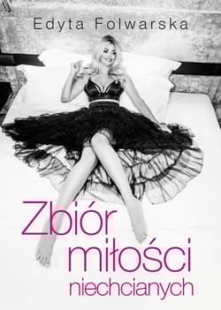 Zbiór miłości niechcianych - Edyta  Folwarska