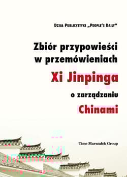 Zbiór przypowieści w przemówieniach Xi Jinpinga o zarządzaniu Chinami