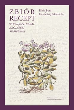 Zbiór recept w „Księdze kabał królowej Sobieskiej” - Boni Fabio, Śnieżyńska-Stolot Ewa