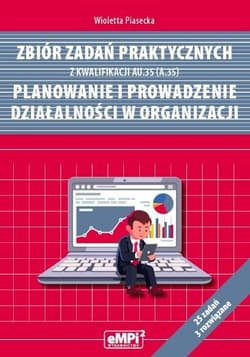Zbiór zadań praktycznych z kwalifikacji AU.35 (A.35) Planowanie i prowadzenie działalności w organizacji - Wioletta  Piasecka