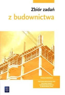 Zbiór zadań z budownictwa Technik budownictwa Technik robót wykończeniowych w budownictwie. Szkoła branżowa