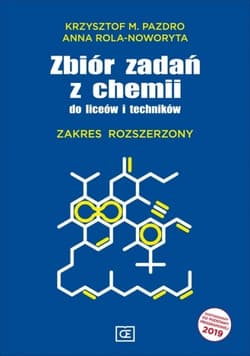 Zbiór zadań z chemii do liceum i technikum Zakres rozszerzony Szkoła ponadpodstawowa. Szkoła ponadgimnazjalna - Rola-Noworyta Anna