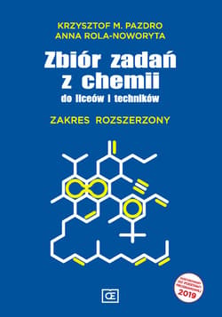 Zbiór zadań z chemii do liceum i technikum Zakres rozszerzony Szkoła ponadpodstawowa. Szkoła ponadgimnazjalna - Rola-Noworyta Anna