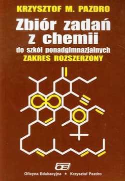 Zbiór zadań z chemii Zakres rozszerzony Liceum - Pazdro Krzysztof M.