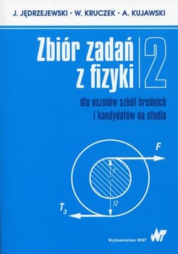 Zbiór zadań z fizyki dla uczniów szkół... T.2 - Witold Kruczek,  Kujawski A.,  Jędrzejewski K.S.