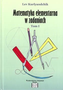 Zbiór zadań z matematyki elementarnej Tom 1 - Lev Kurlyandchik