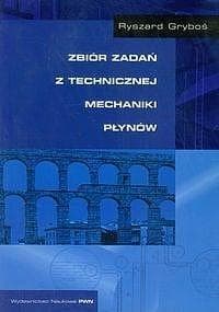 Zbiór zadań z technicznej mechaniki płynów - Ryszard Gryboś
