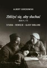 Zbliżyć się, aby słuchać - Albert Gorzkowski