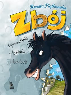 Zbój Opowiadania o koniach i konikach - Renata Piątkowska