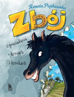 Zbój Opowiadania o koniach i konikach - Renata Piątkowska