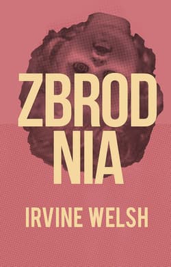 Zbrodnia - Irvine Welsh