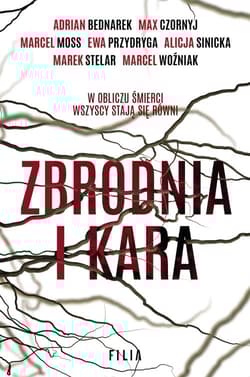 Zbrodnia i kara - Adrian Bednarek, Max Czornyj, Marcel Moss, Ewa Przydryga, Marek Stelar, Marcel Woźniak