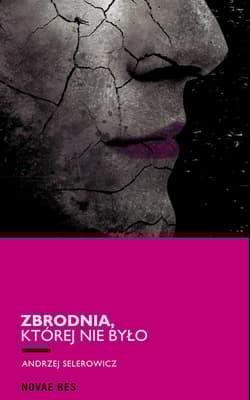 Zbrodnia, której nie było - Andrzej Selerowicz
