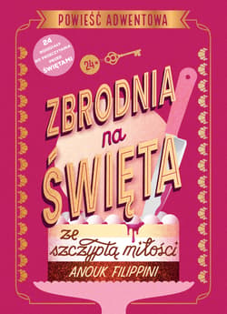 Zbrodnia na święta ze szczyptą miłości. Powieść adwentowa - Anouk Filippini