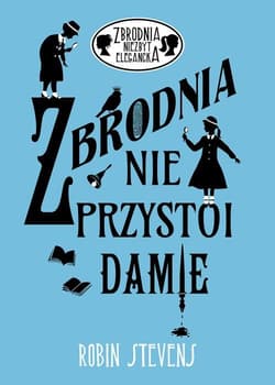 Zbrodnia niezbyt elegancka 1 Zbrodnia nie przystoi damie - Robin Stevens