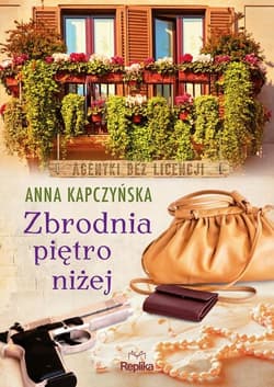 Zbrodnia piętro niżej Agentki bez licencji - Anna Kapczyńska