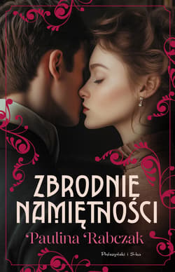 Zbrodnie namiętności - ebook - Paulina Rabczak