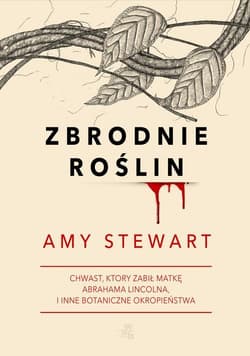 Zbrodnie roślin - Amy Stewart
