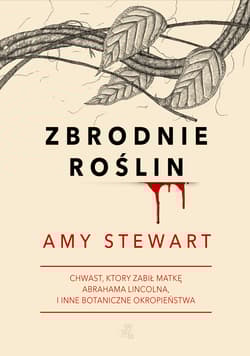 Zbrodnie roślin - Amy Stewart