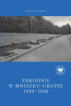 Zbrodnie w Mniszku-Grupie 1939-1940 - Mateusz Kubicki