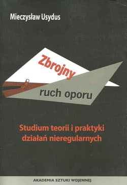 Zbrojny ruch oporu Studium teorii i praktyki działań nieregularnych