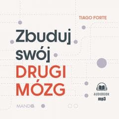 Zbuduj swój Drugi Mózg audiobook - Tiago Forte, Katarzyna Danilewicz, Paweł Kumięga
