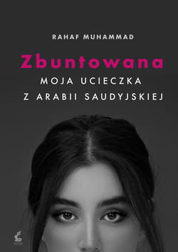 Zbuntowana Moja ucieczka z Arabii Saudyjskiej - Rahaf Mohammed