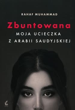 Zbuntowana Moja ucieczka z Arabii Saudyjskiej - Rahaf Mohammed