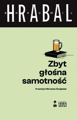 Zbyt głośna samotność - Bohumil Hrabal