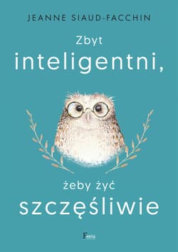 Zbyt inteligentni, żeby żyć szczęśliwie - ebook - Jeanne Siaud-Facchin