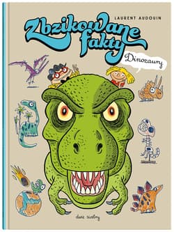 Zbzikowane fakty. Dinozaury - Audouin Laurent