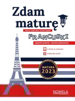 Zdam maturę! Język francuski egzamin pisemny Poziom podstawowy Zbiór zadań Matura 2023