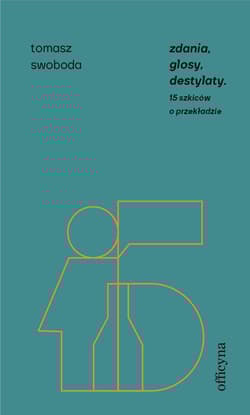 Zdania, glosy, destylaty Drugie szkice o przekładzie - Tomasz Swoboda