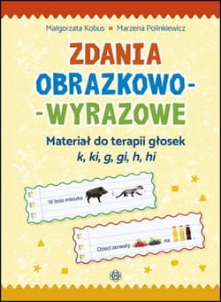 Zdania obrazkowo-wyrazowe - k, ki, g, gi, h, hi - Kobus Małgorzata, Polinkiewicz Marzena