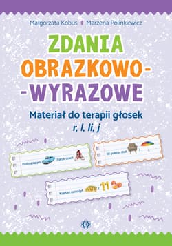 Zdania obrazkowo-wyrazowe. Materiał do terapii głosek r, l, li, j Zdania obrazkowo-wyrazowe - Kobus Małgorzata