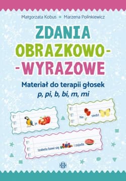 Zdania obrazkowo-wyrazowe - p, pi, b, bi, m, mi - Kobus Małgorzata, Polinkiewicz Marzena