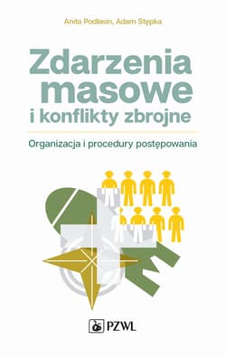 Zdarzenia masowe i konflikty zbrojne. Organizacja i procedury postępowania - Adam Stępka, Anita Podlasin