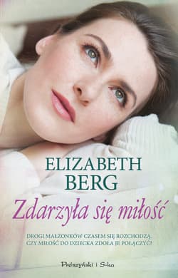Zdarzyła się miłość - ebook - Elizabeth Berg