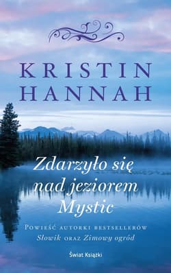 Zdarzyło się nad jeziorem Mystic (wydanie pocketowe) - Kristin Hannah
