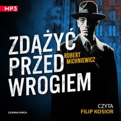 Zdążyć przed wrogiem - audiobook - Robert Michniewicz