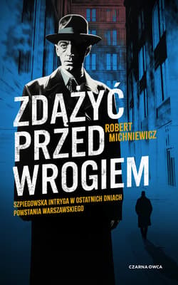 Zdążyć przed wrogiem - ebook - Robert Michniewicz