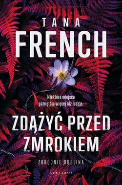 Zdążyć przed zmrokiem - Tana French
