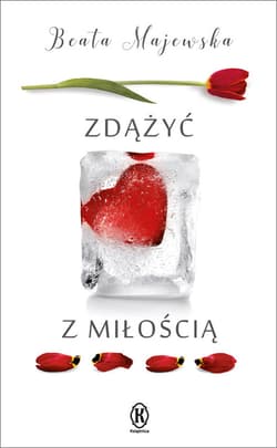 Zdążyć z miłością - ebook - Beata Majewska