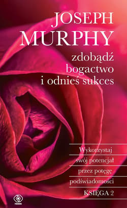 Zdobądź bogactwo i odnieś sukces - ebook - Joseph Murphy