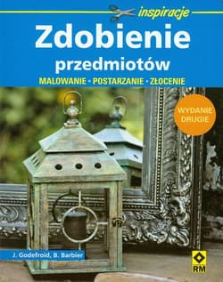 Zdobienie przedmiotów Malowanie, postarzanie, złocenie
