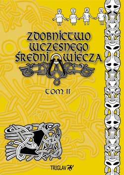 Zdobnictwo wczesnego średniowiecza Tom 2 - Górewicz Igor D.
