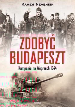 Zdobyć Budapeszt Kampania na Węgrzech 1944